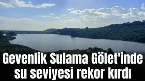 Gevenlik Sulama Gölet'inde su seviyesi rekor kırdı