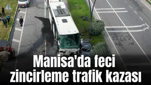 Manisa'da feci zincirleme trafik kazası
