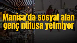 Manisa’da sosyal alan genç nüfusa yetmiyor