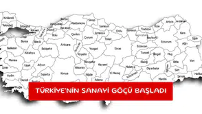 Türkiye'nin sanayi göçü başladı