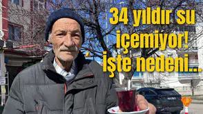 34 yıldır su içemiyor! İşte nedeni...