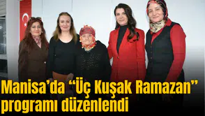 Manisa’da “Üç Kuşak Ramazan” programı düzenlendi