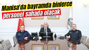 Manisa'da bayramda binlerce personel sahada olacak