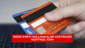 Kredi kartı kullanıcıları ekstrenizi kontrol edin