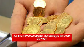 Altın piyasasında karmaşa devam ediyor