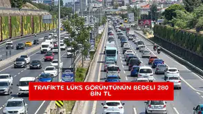 Trafikte lüks görüntünün bedeli 280 bin TL