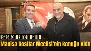 Başkan Ekrem Cıllı Manisa Dostlar Meclisi’nin Konuğu Oldu