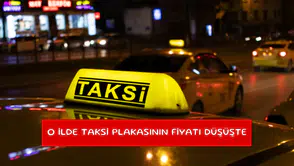 O ilde taksi plakasının fiyatı düşüşte