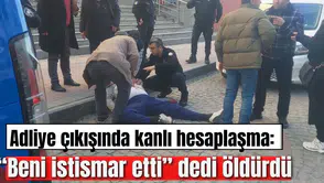 Adliye çıkışında kanlı hesaplaşma: Kendisine istismarda bulunduğunu iddia ettiği adamı öldürdü