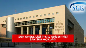 SGK emekliliği iptal edilen kişi sayısını açıkladı