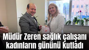 Müdür Zeren sağlık çalışanı kadınların gününü kutladı