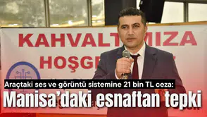 Araçtaki ses ve görüntü sistemine 21 bin TL ceza: Manisa’daki esnaftan tepki