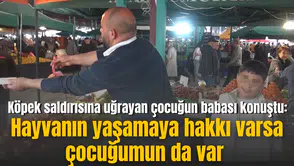 Köpek saldırısına uğrayan çocuğun babası konuştu: Hayvanın yaşamaya hakkı varsa çocuğumun da var