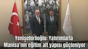 Yenişehirlioğlu “Yatırımlarla Manisa’nın eğitim alt yapısı güçleniyor”