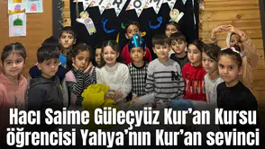 Hacı Saime Güleçyüz Kur’an Kursu öğrencisi Yahya’nın Kur’an sevinci