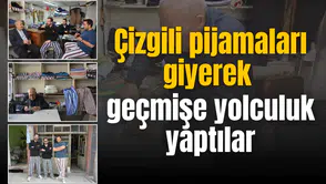 Çizgili pijamaları giyip geçmişe yolculuk yaptılar