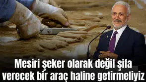 Mesiri şeker olarak değil şifa verecek bir araç haline getirmeliyiz