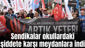 Sendikalar okullardaki şiddete karşı meydanlara indi