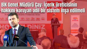 BİK Genel Müdürü Çay: İçerik üreticisinin hakkını koruyan adil bir sistem inşa edilmeli