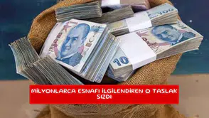 Milyonlarca esnafı ilgilendiren o taslak sızdı