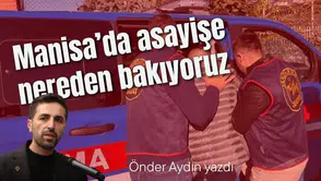 Manisa’da Asayişe Nereden Bakıyoruz