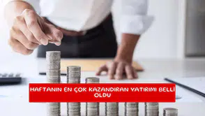 Haftanın en çok kazandıran yatırımı belli oldu