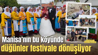 Manisa’nın bu köyünde düğünler festivale dönüşüyor