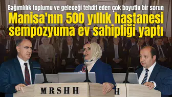 Manisa'nın 500 yıllık hastanesi sempozyuma ev sahipliği yaptı