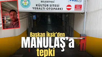 Başkan İksir’den MANULAŞ’a tepki