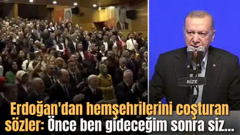 Erdoğan'dan hemşehrilerini coşturan sözler: Önce ben gideceğim sonra siz...