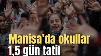 Manisa'da okullar 1,5 gün tatil!