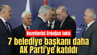 7 belediye başkanı daha AK Parti'ye katıldı