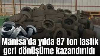 Manisa'da yılda 87 ton lastik geri dönüşüme kazandırıldı