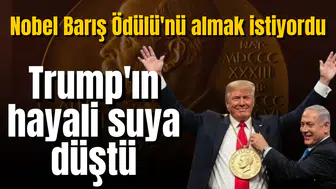 Trump'ın Nobel hayali suya düştü