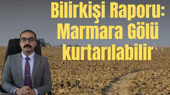 Bilirkişi Raporu: Marmara Gölü kurtarılabilir