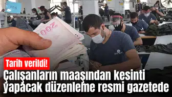 Çalışanların maaşından kesinti yapacak düzenleme resmi gazetede