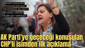 AK Parti'ye geçeceği konuşulan CHP'li isimden ilk açıklama