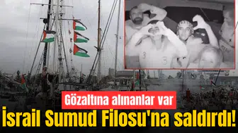 İsrail Sumud Filosu'na saldırdı! Gözaltına alınanlar var