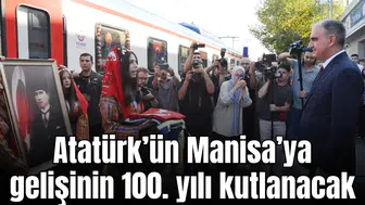 Atatürk’ün Manisa’ya gelişinin 100. yılı kutlanacak