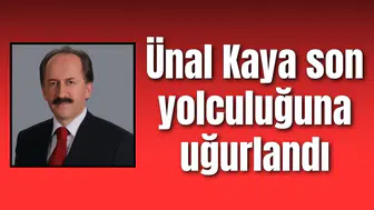 Ünal Kaya son yolculuğuna uğurlandı