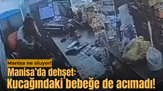 Manisa'da eski eş dehşeti: Kucağındaki bebeğe aldırmadan defalarca bıçakladı
