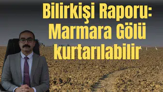Bilirkişi Raporu: Marmara Gölü kurtarılabilir