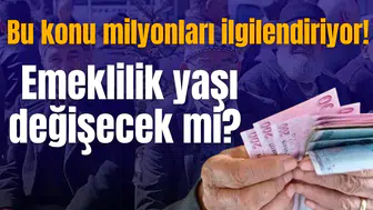 Bu konu milyonları ilgilendiriyor! Emeklilik yaşı değişecek mi?