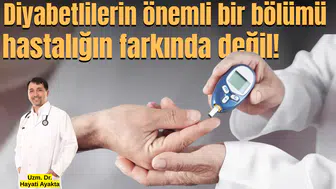 Diyabetlilerin önemli bir bölümü hastalığın farkında değil!