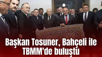 Başkan Tosuner, Bahçeli ile TBMM'de buluştu