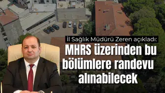 İl Sağlık Müdürü Zeren açıkladı:  MHRS üzerinden bu bölümlere randevu alınabilecek
