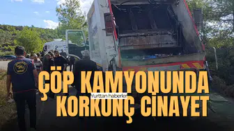 Çöp kamyonunda korkunç cinayet