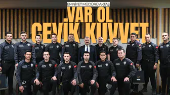 EMNİYET MÜDÜRÜ AKTAŞ: VAR OL ÇEVİK KUVVET