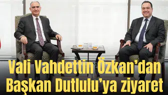Vali Vahdettin Özkan’dan Başkan Dutlulu’ya ziyaret