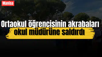 Ortaokul öğrencisinin akrabaları okul müdürüne saldırdı